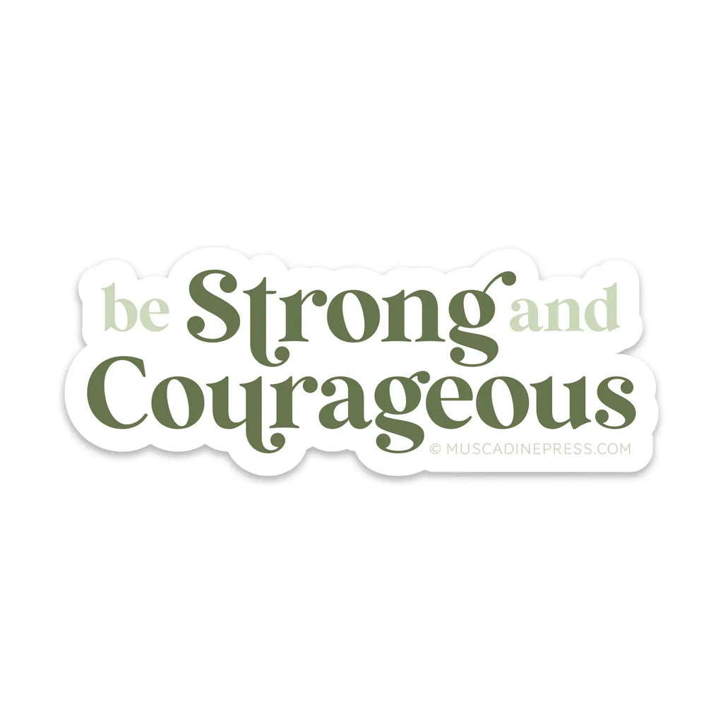 Vinyl Sticker, Be Strong and Courageous