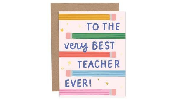 To the Very Best Teacher Ever! Greeting Card