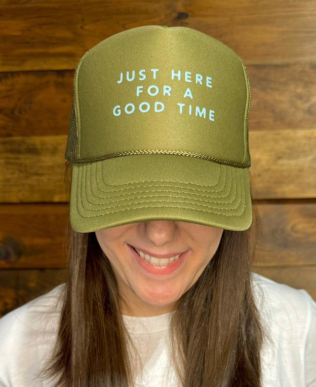 Just Here For a Good Time Trucker Hat